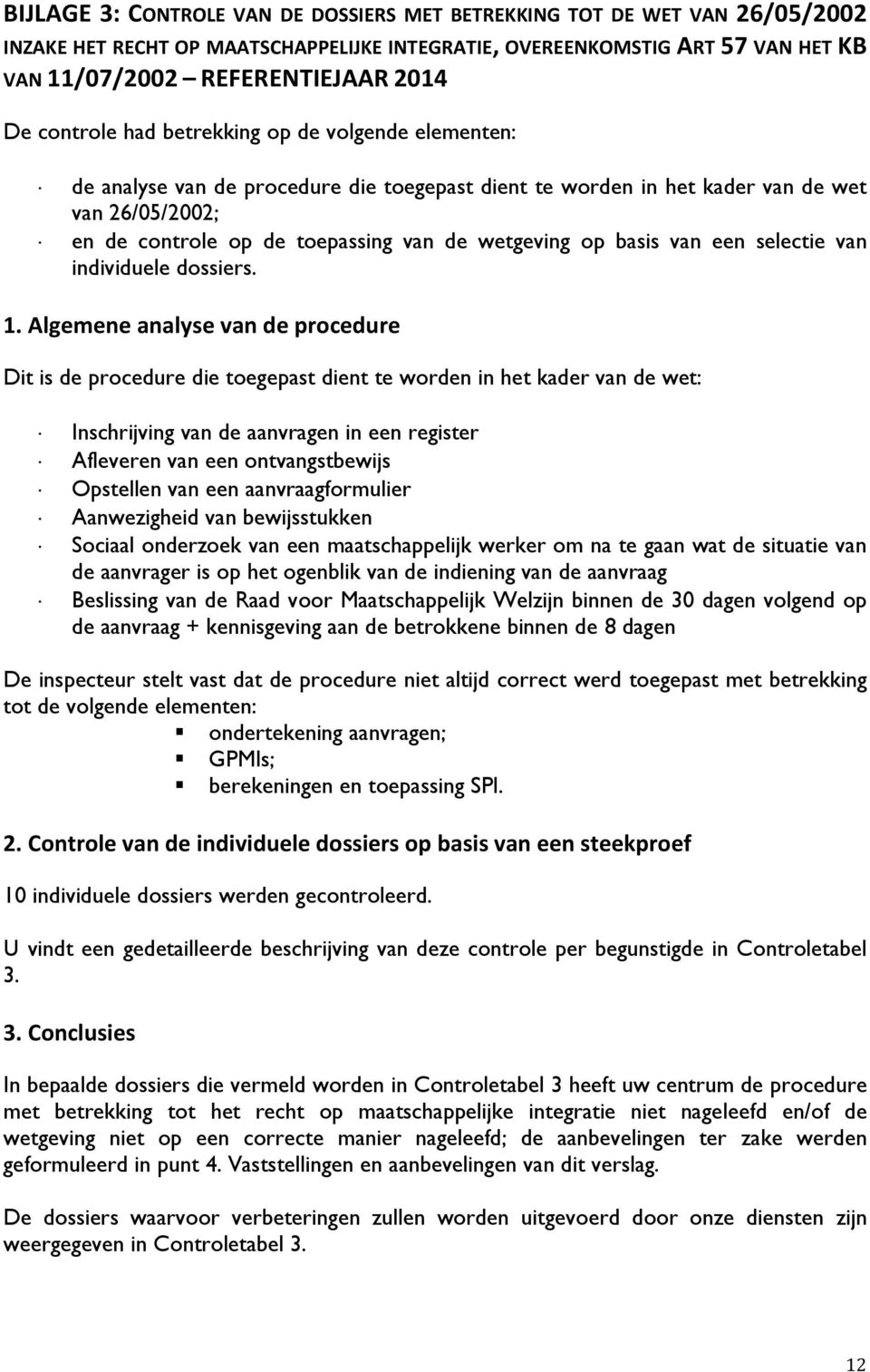 basis van een selectie van individuele dossiers. 1.