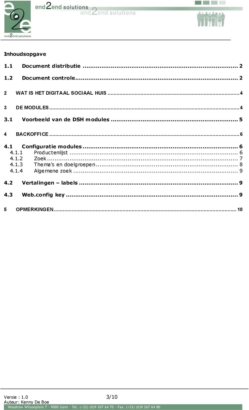 .. 5 4 BACKOFFICE... 6 4.1 Configuratie modules... 6 4.1.1 Productenlijst... 6 4.1.2 Zoek... 7 4.1.3 Thema s en doelgroepen.