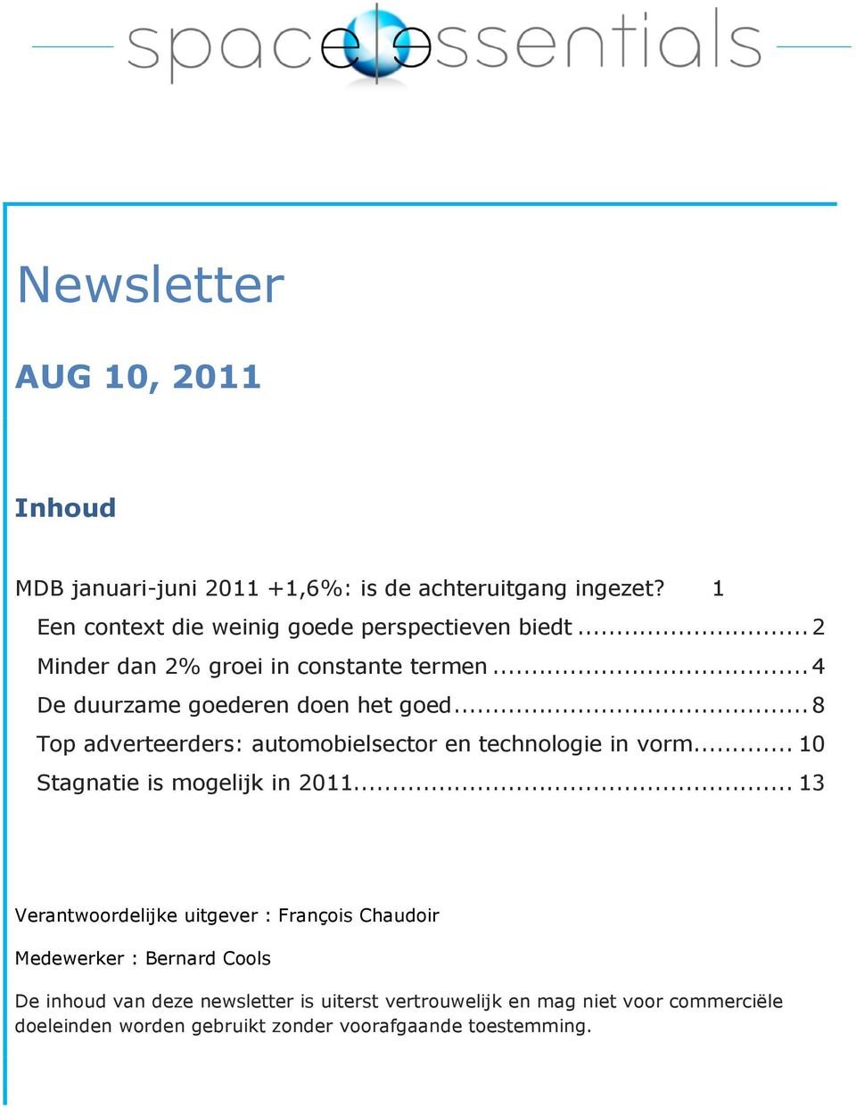 .. 8 Top adverteerders: automobielsector en technologie in vorm... 10 Stagnatie is mogelijk in 2011.