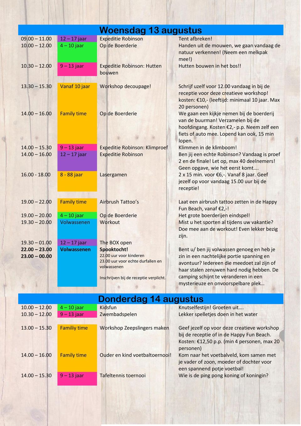 00 vandaag in bij de receptie voor deze creatieve workshop! kosten: 10,- (leeftijd: minimaal 10 jaar. Max 20 personen) 14.00 16.