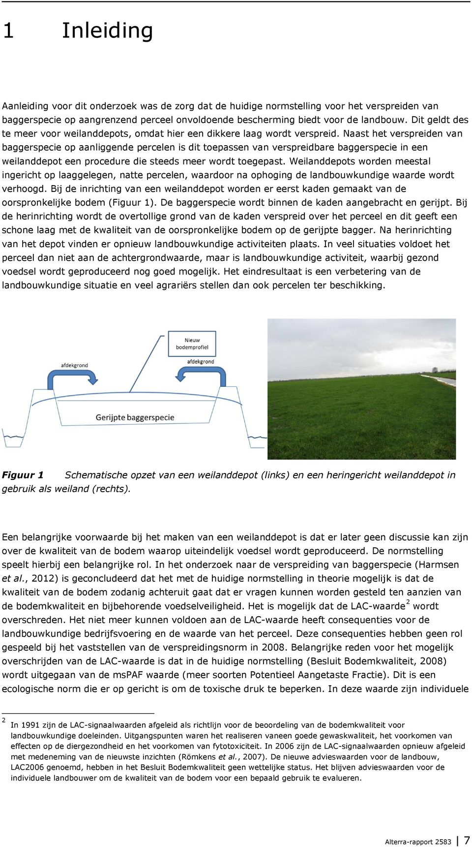 Naast het verspreiden van baggerspecie op aanliggende percelen is dit toepassen van verspreidbare baggerspecie in een weilanddepot een procedure die steeds meer wordt toegepast.