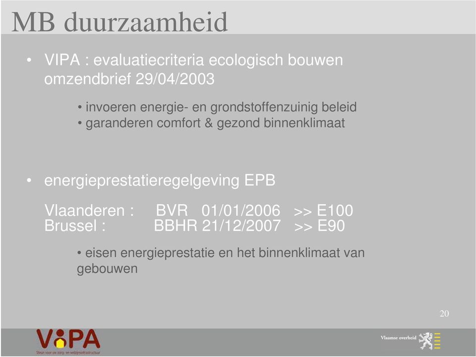binnenklimaat energieprestatieregelgeving EPB Vlaanderen : BVR 01/01/2006 >> E100