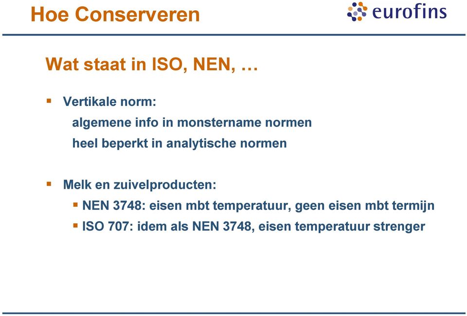 Melk en zuivelproducten: NEN 3748: eisen mbt temperatuur, geen