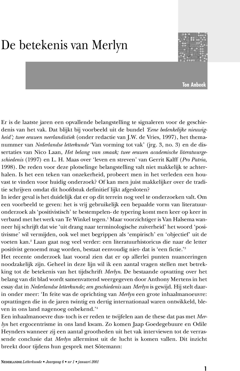 de Vries, 1997), het themanummer van Nederlandse letterkunde Van vorming tot vak (jrg. 3, no.
