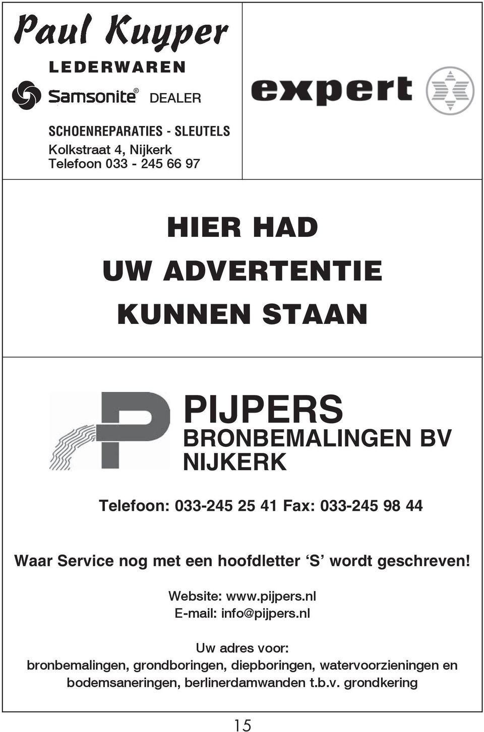 Service nog met een hoofdletter S wordt geschreven! Website: www.pijpers.nl E-mail: info@pijpers.