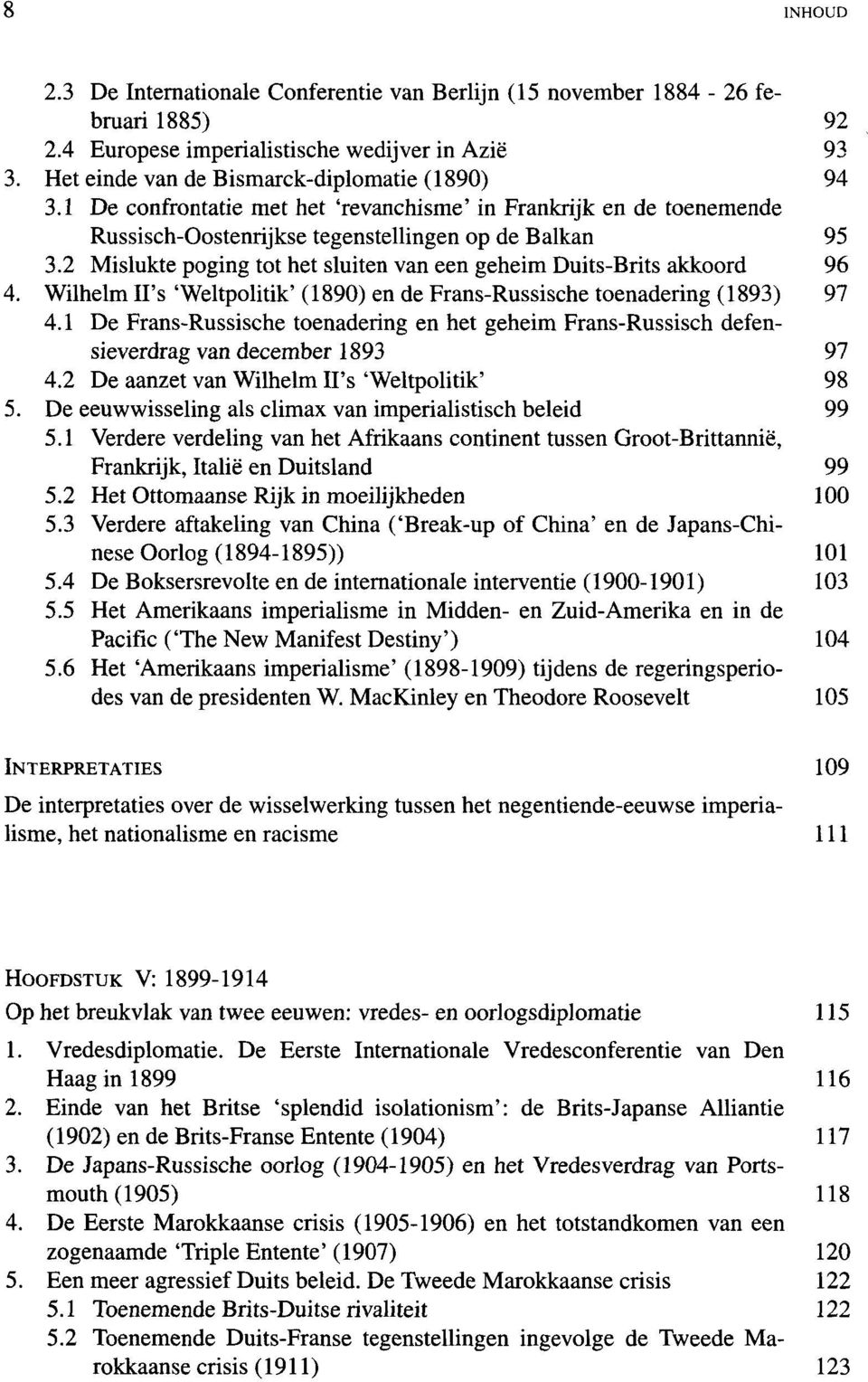 Wilhelm U's 'Weltpolitik' (1890) en de Frans-Russische toenadering (1893) 97 4.1 De Frans-Russische toenadering en het geheim Frans-Russisch defensieverdrag van december 1893 97 4.