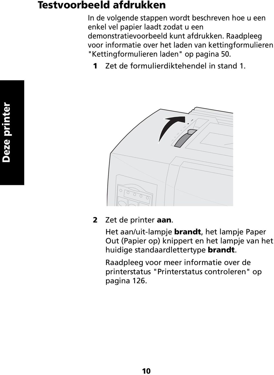 Raadpleeg voor informatie over het laden van kettingformulieren "Kettingformulieren laden" op pagina 50.