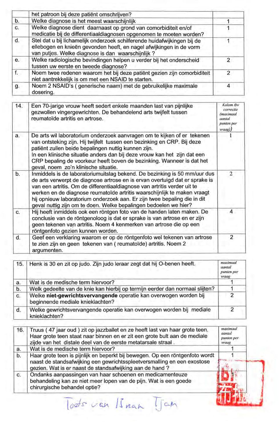 Welke diagnose is dan waarschijnlijk? e. Welke radiologische bevindingen helpen u verder bij het onderscheid tussen uw eerste en tweede diagnose? f.