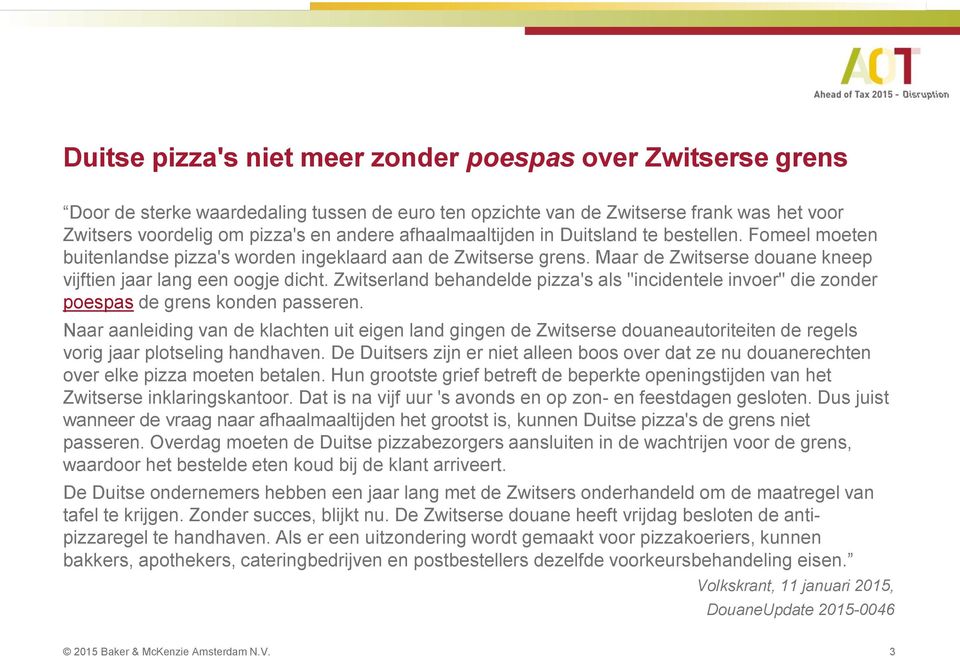 Zwitserland behandelde pizza's als "incidentele invoer" die zonder poespas de grens konden passeren.