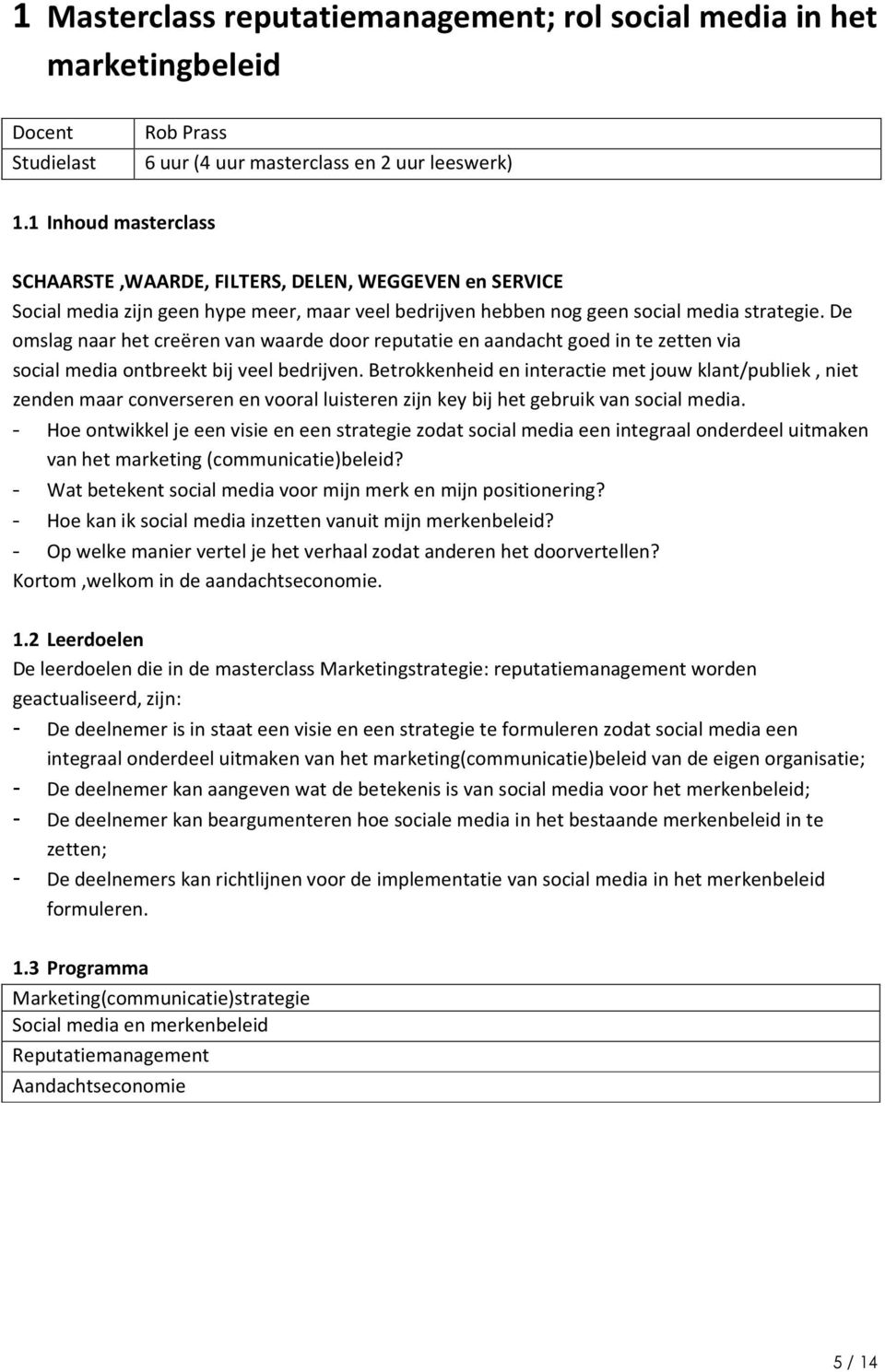 De omslag naar het creëren van waarde door reputatie en aandacht goed in te zetten via social media ontbreekt bij veel bedrijven.