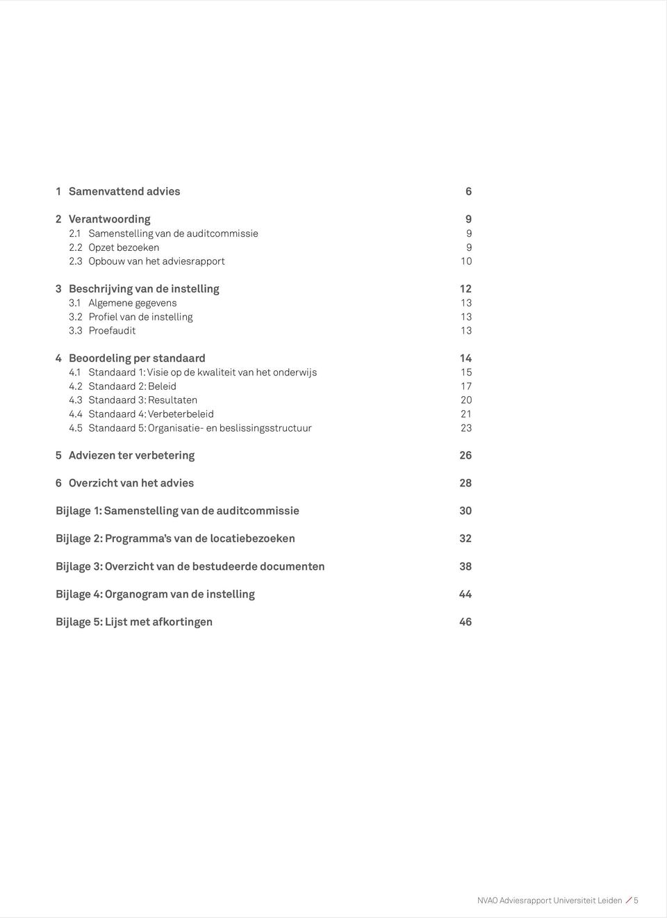 3 Standaard 3: Resultaten 20 4.4 Standaard 4: Verbeterbeleid 21 4.