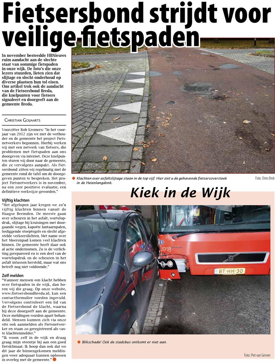 Ons artikel trok ook de aandacht van de Fietsersbond Breda, die knelpunten voor fietsers signaleert en doorgeeft aan de gemeente Breda.