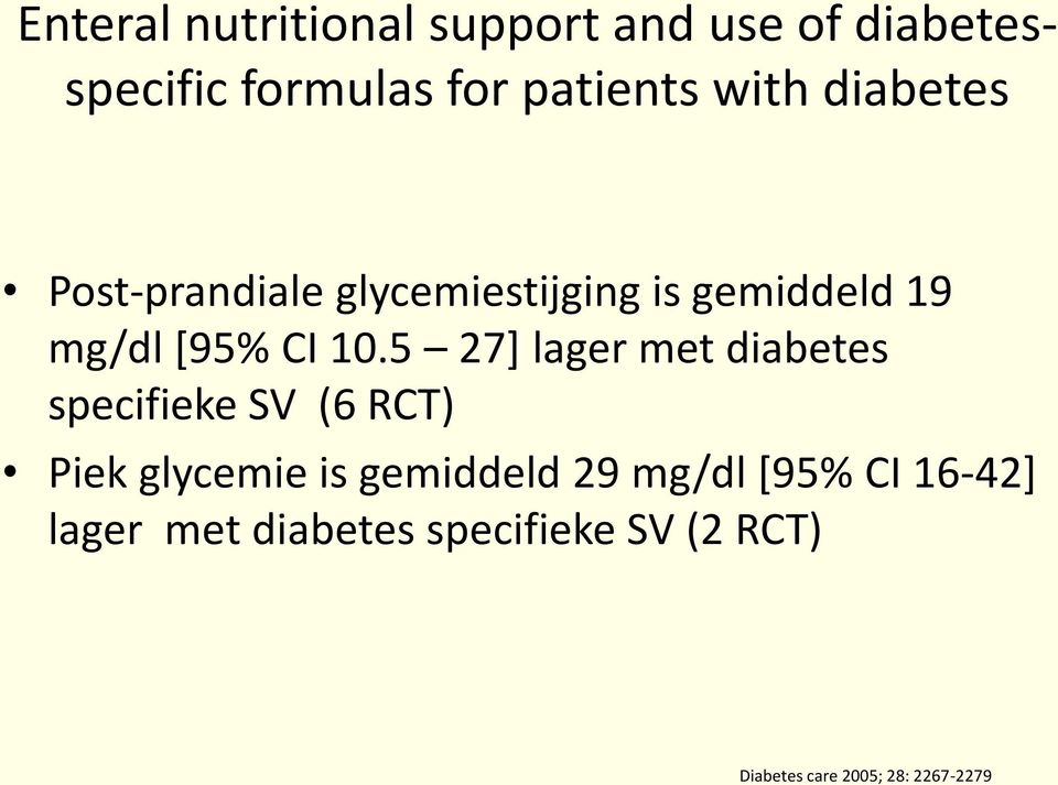 5 27] lager met diabetes specifieke SV (6 RCT) Piek glycemie is gemiddeld 29 mg/dl