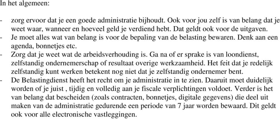 Ga na of er sprake is van loondienst, zelfstandig ondernemerschap of resultaat overige werkzaamheid.