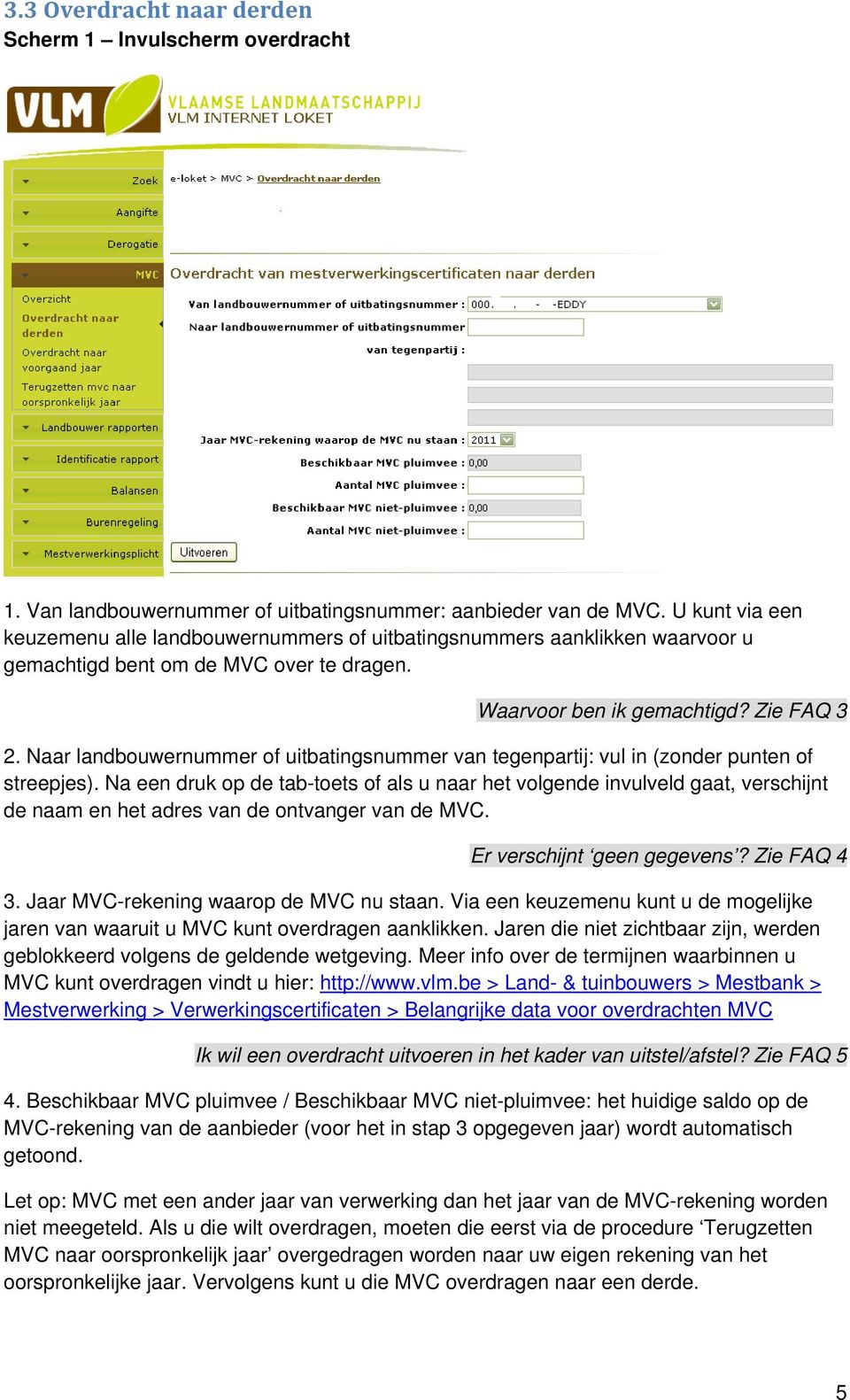 Naar landbouwernummer of uitbatingsnummer van tegenpartij: vul in (zonder punten of streepjes).