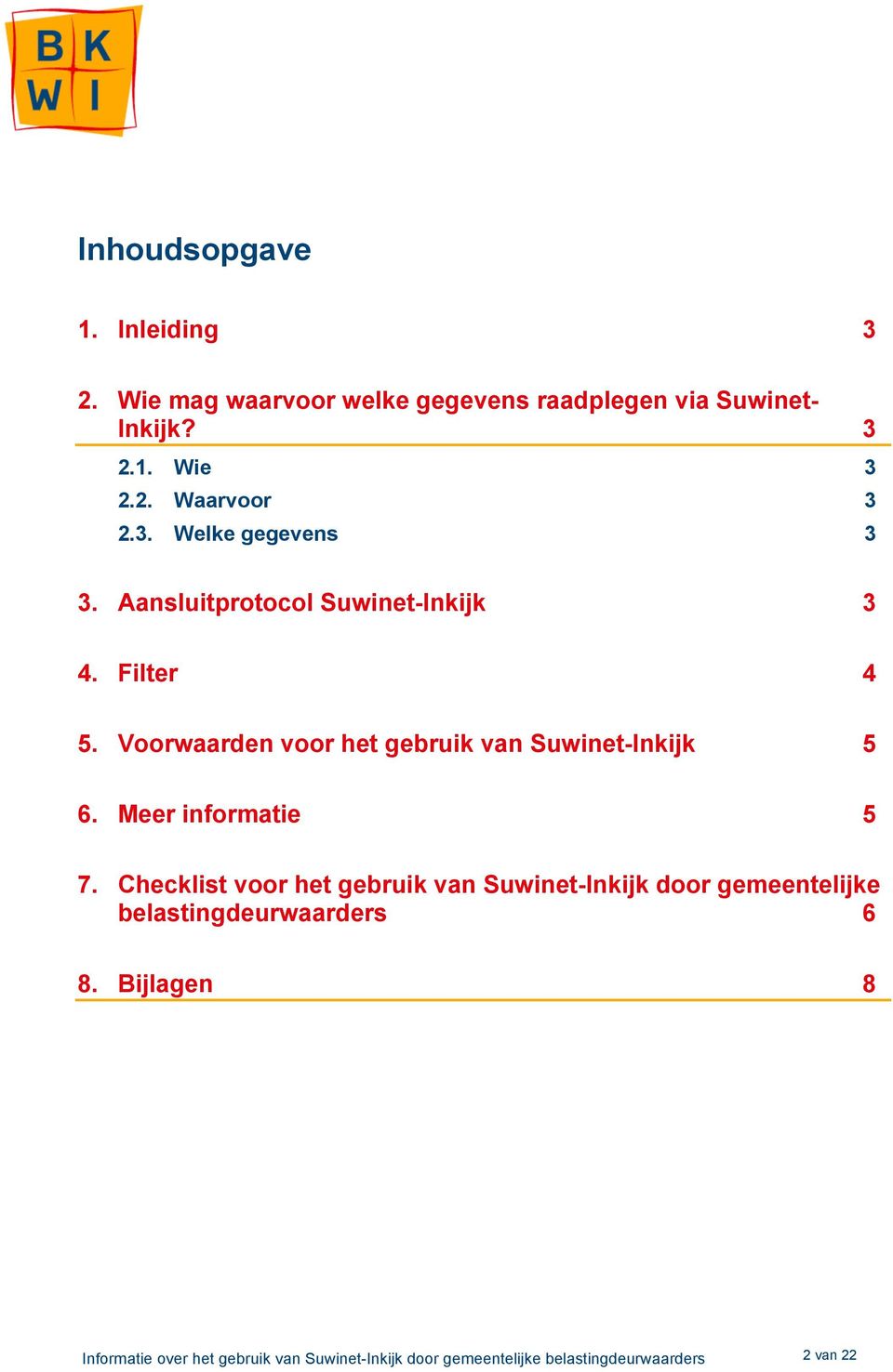 Voorwaarden voor het gebruik van Suwinet-Inkijk 5 6. Meer informatie 5 7.