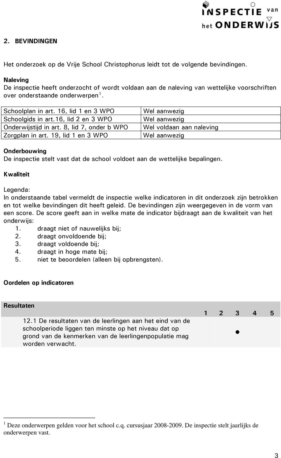 16, lid 2 en 3 WPO Onderwijstijd in art. 8, lid 7, onder b WPO Zorgplan in art.