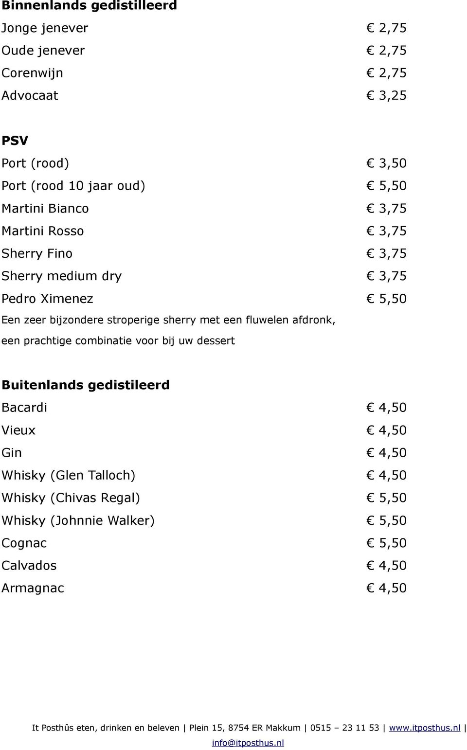 stroperige sherry met een fluwelen afdronk, een prachtige combinatie voor bij uw dessert Buitenlands gedistileerd Bacardi 4,50 Vieux