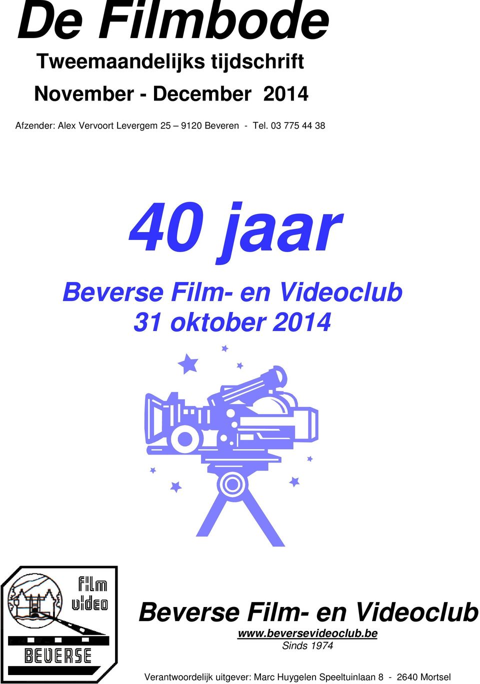 03 775 44 38 40 jaar Beverse Film- en Videoclub 31 oktober 2014 Beverse Film-