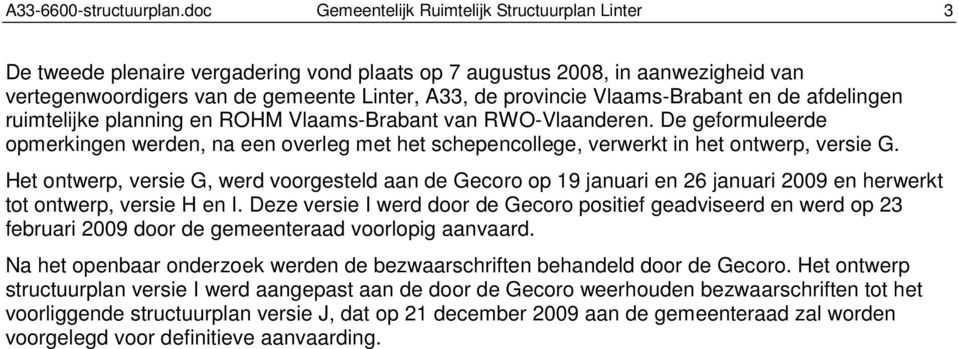 Vlaams-Brabant en de afdelingen ruimtelijke planning en ROHM Vlaams-Brabant van RWO-Vlaanderen.
