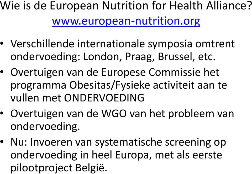 Overtuigen van de Europese Commissie het programma Obesitas/Fysieke activiteit aan te vullen met ONDERVOEDING