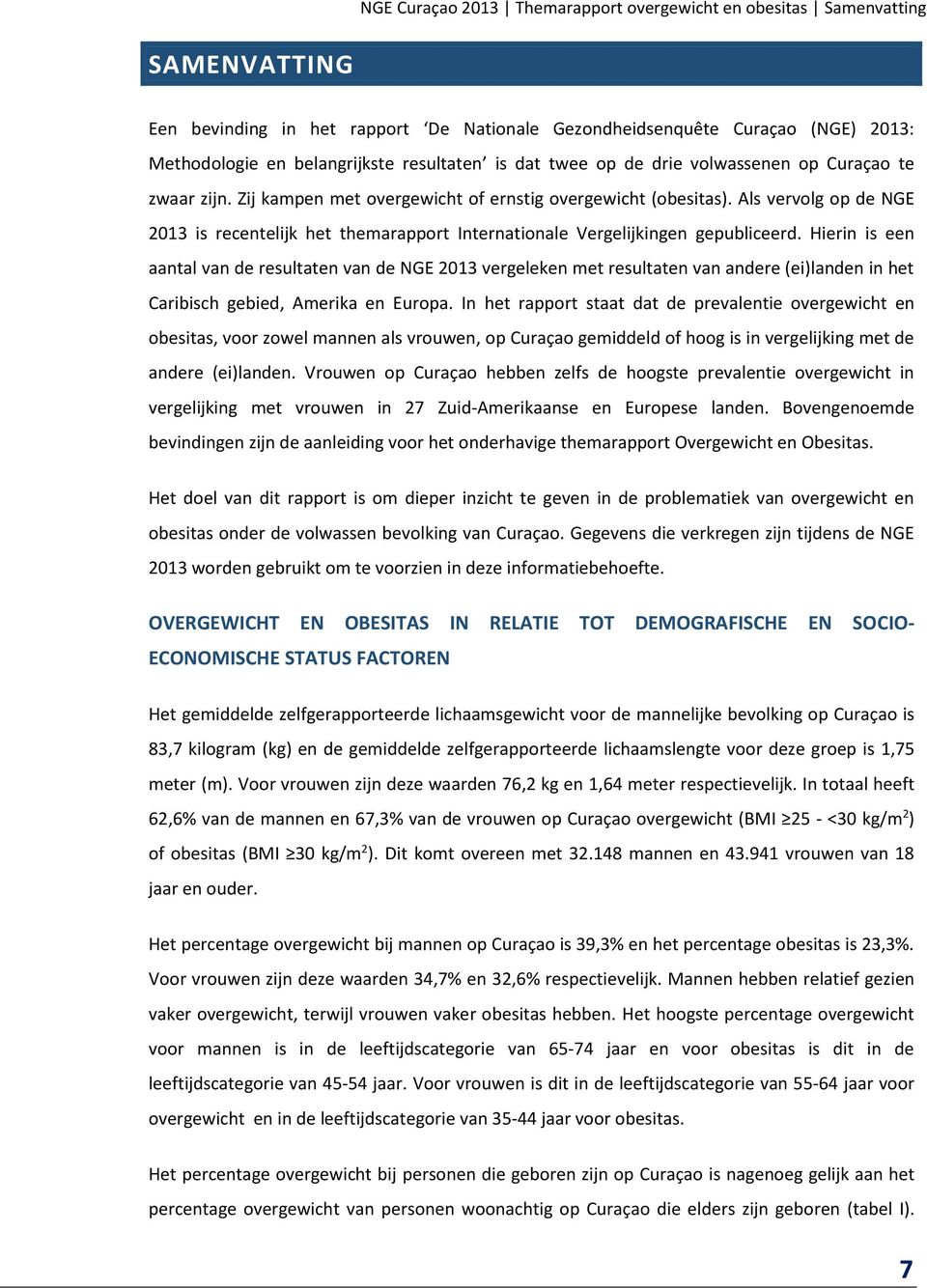 Als vervolg op de NGE 2013 is recentelijk het themarapport Internationale Vergelijkingen gepubliceerd.