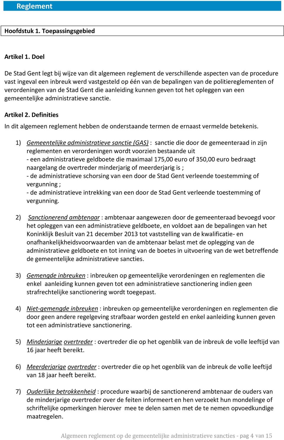 verordeningen van de Stad Gent die aanleiding kunnen geven tot het opleggen van een gemeentelijke administratieve sanctie. Artikel 2.