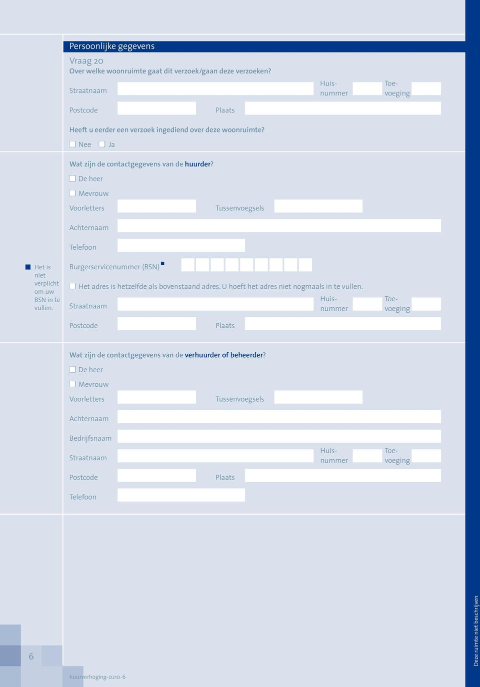 Postcode Plaats Wat zijn de contactgegevens van de verhuurder of beheerder?