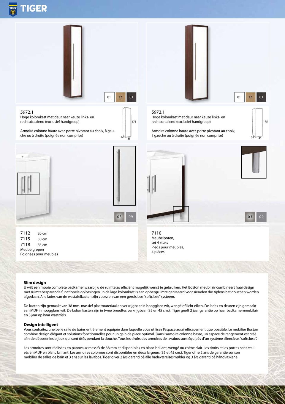 colonne haute avec porte pivotant au choix, à gauche ou à droite (poignée non comprise) 32 45 7112 20 cm 7115 50 cm 7118 85 cm Meubelgrepen Poignées pour meubles 7110 Meubelpoten, set 4 stuks Pieds