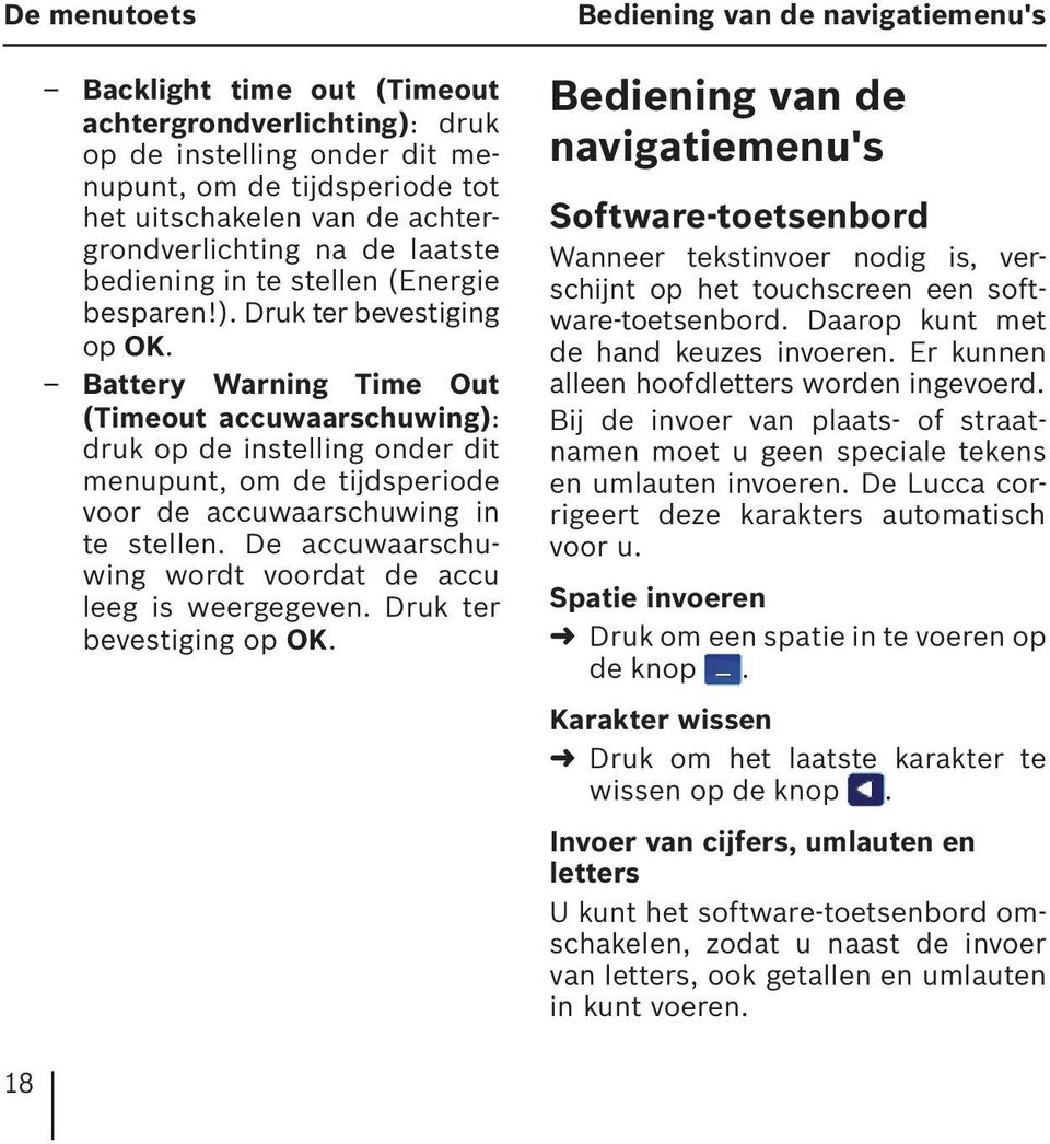 Battery Warning Time Out (Timeout accuwaarschuwing): druk op de instelling onder dit menupunt, om de tijdsperiode voor de accuwaarschuwing in te stellen.