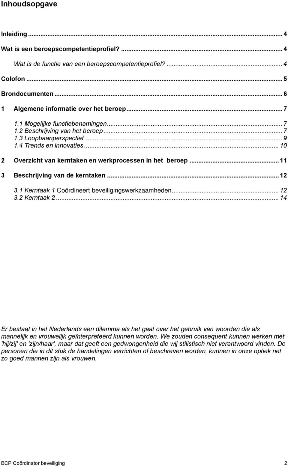 .. 11 3 Beschrijving van de kerntaken... 12 3.1 Kerntaak 1 Coördineert beveiligingswerkzaamheden... 12 3.2 Kerntaak 2.