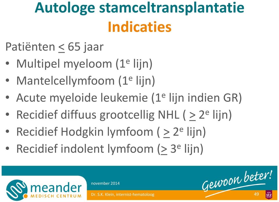 e lijn indien GR) Recidief diffuus grootcellignhl ( >2 e lijn)