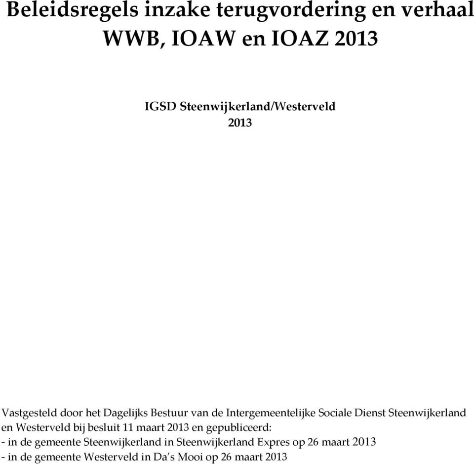 Sociale Dienst Steenwijkerland en Westerveld bij besluit 11 maart 2013 en gepubliceerd: - in de