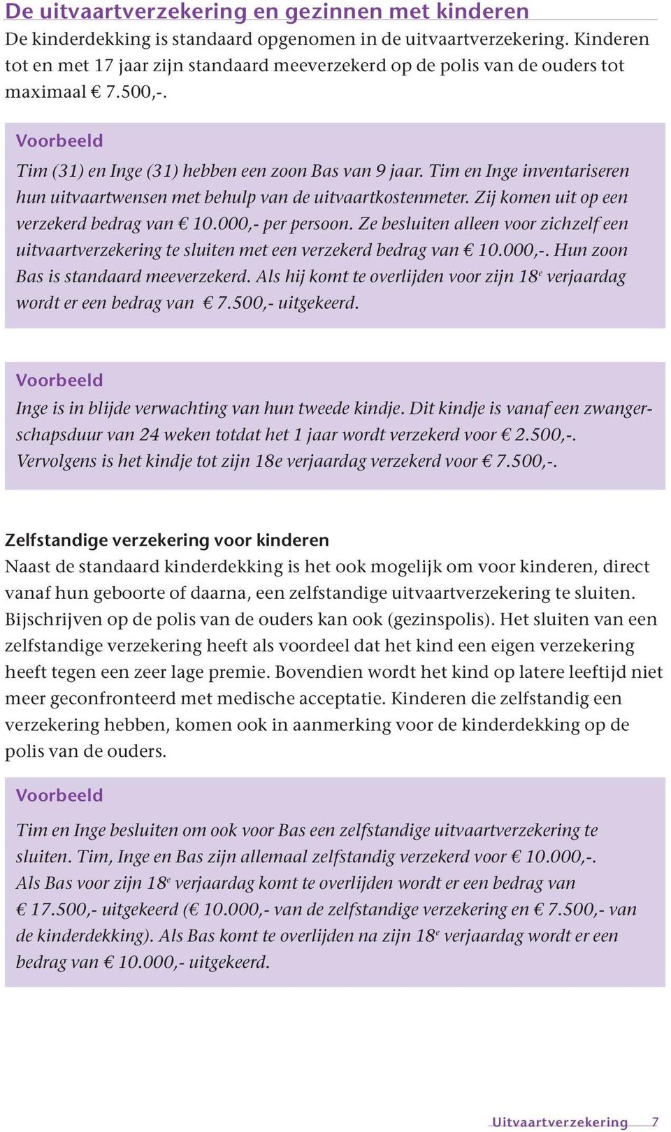 Tim en Inge inventariseren hun uitvaartwensen met behulp van de uitvaartkostenmeter. Zij komen uit op een verzekerd bedrag van 10.000,- per persoon.