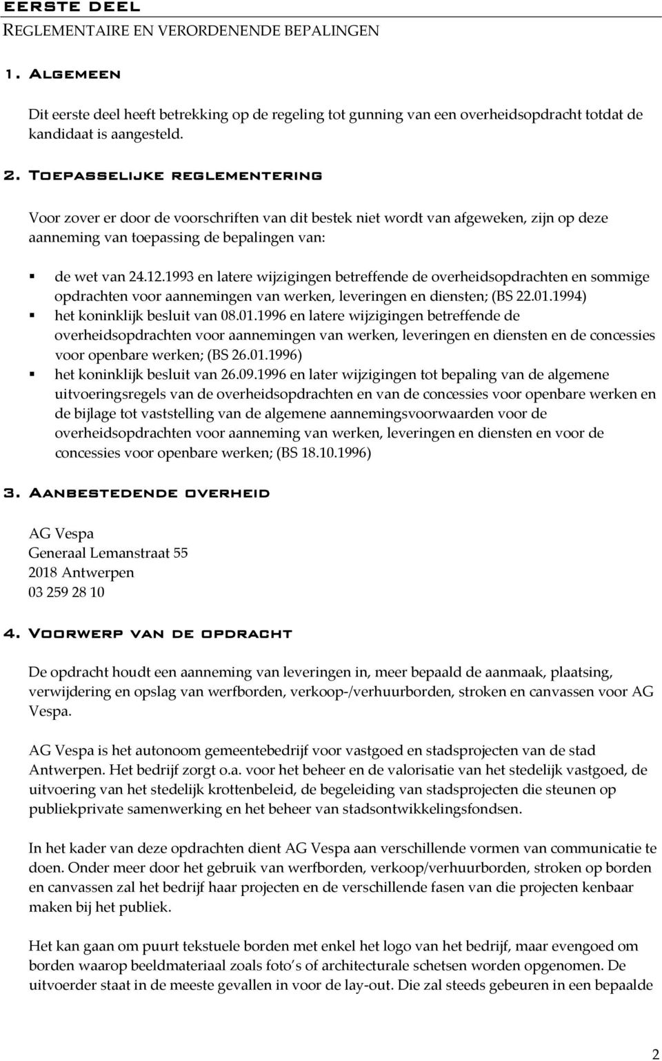 1993 en latere wijzigingen betreffende de overheidsopdrachten en sommige opdrachten voor aannemingen van werken, leveringen en diensten; (BS 22.01.