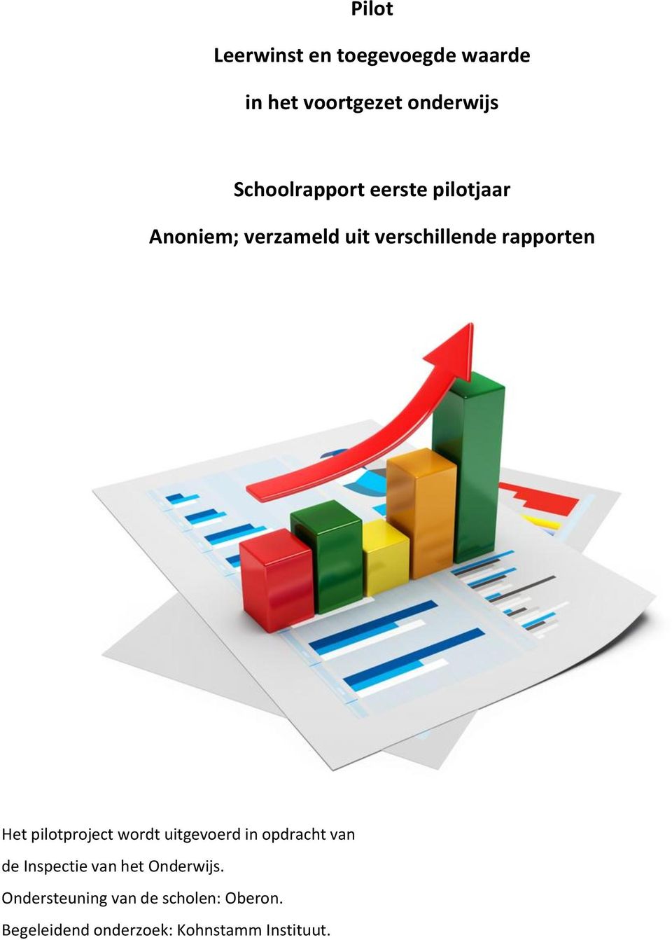 rapporten Het pilotproject wordt uitgevoerd in opdracht van de Inspectie van