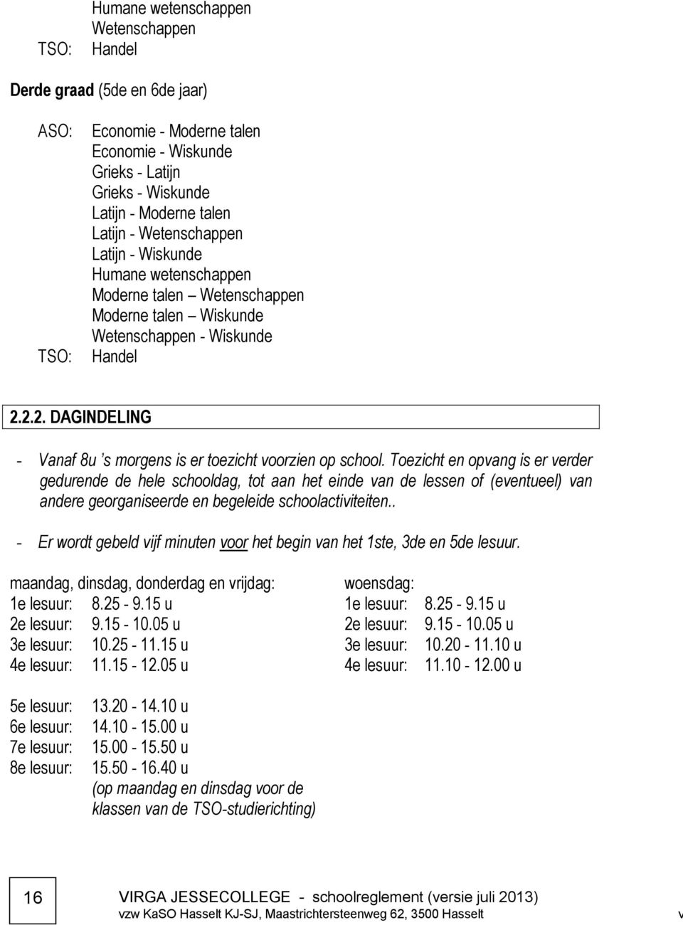 2.2. DAGINDELING - Vanaf 8u s morgens is er toezicht voorzien op school.