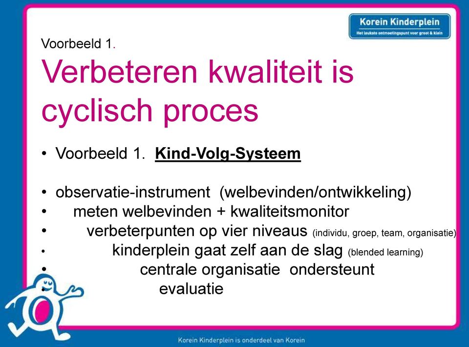 welbevinden + kwaliteitsmonitor verbeterpunten op vier niveaus (individu, groep,