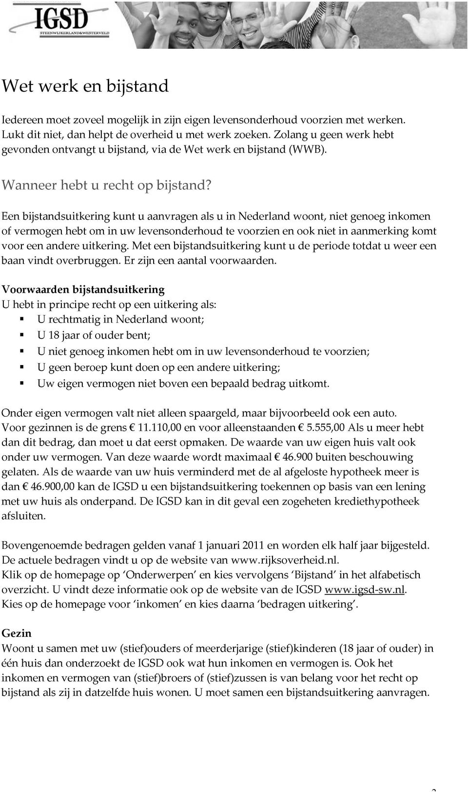 hebt bijstandsuitkering uitkering. om recht in op uw Er Met een zijn levensonderhoud uitkering een bijstandsuitkering aantal als als: voorwaarden.