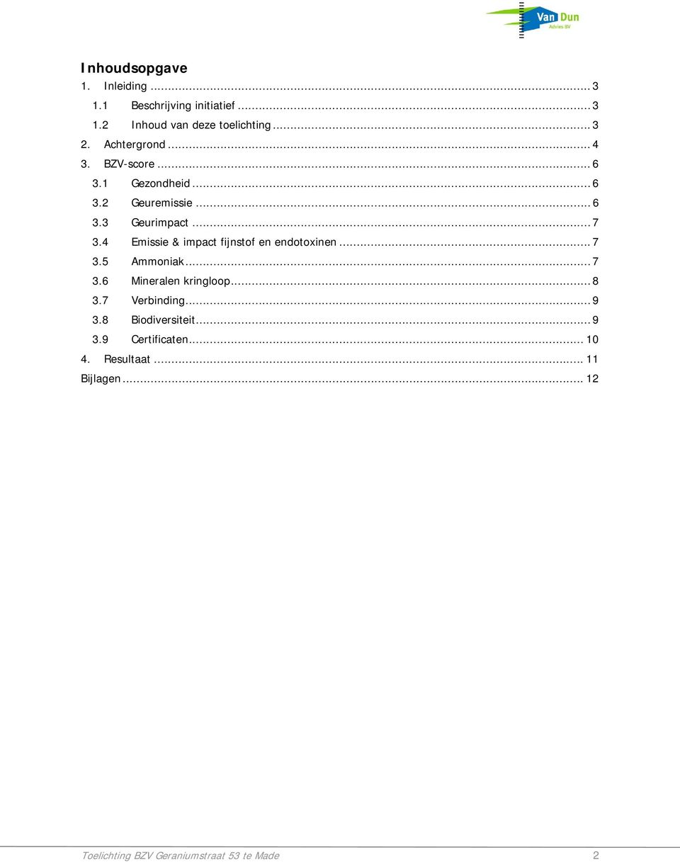 4 Emissie & impact fijnstof en endotoxinen... 7 3.5 Ammoniak... 7 3.6 Mineralen kringloop... 8 3.7 Verbinding.