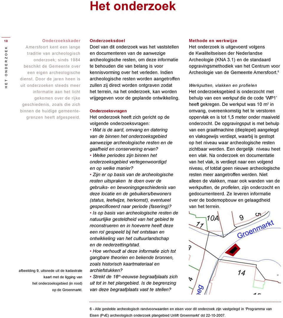 afbeelding 9, uitsnede uit de kadastrale kaart met de ligging van het onderzoeksgebied (in rood) op de Groenmarkt.