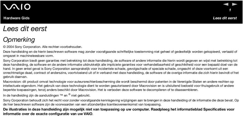 Sony Corporation biedt geen garanties met betrekking tot deze handleiding, de software of andere informatie die hierin wordt gegeven en wijst met betrekking tot deze handleiding, de software en de