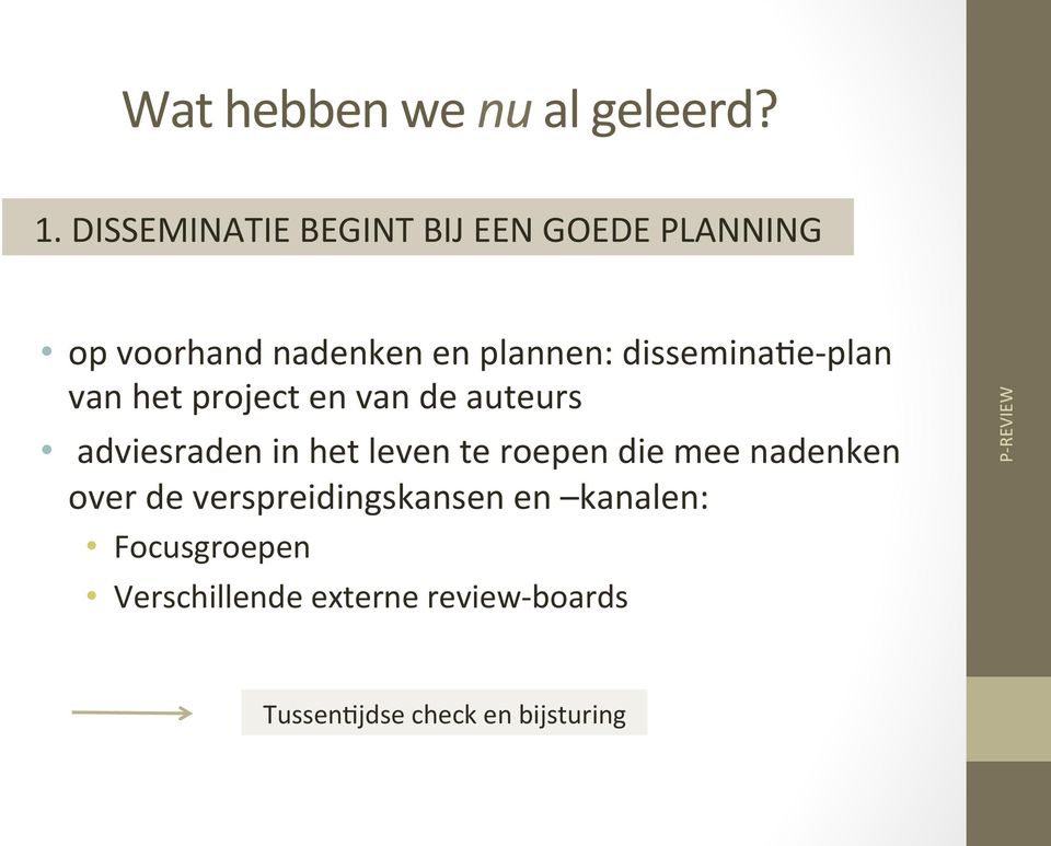 dissemina6e- plan van het project en van de auteurs adviesraden in het leven te