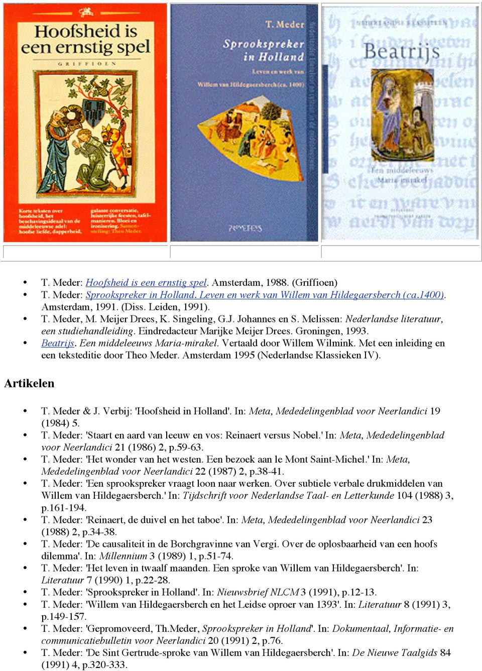 Een middeleeuws Maria-mirakel. Vertaald door Willem Wilmink. Met een inleiding en een teksteditie door Theo Meder. Amsterdam 1995 (Nederlandse Klassieken IV). Artikelen T. Meder & J.