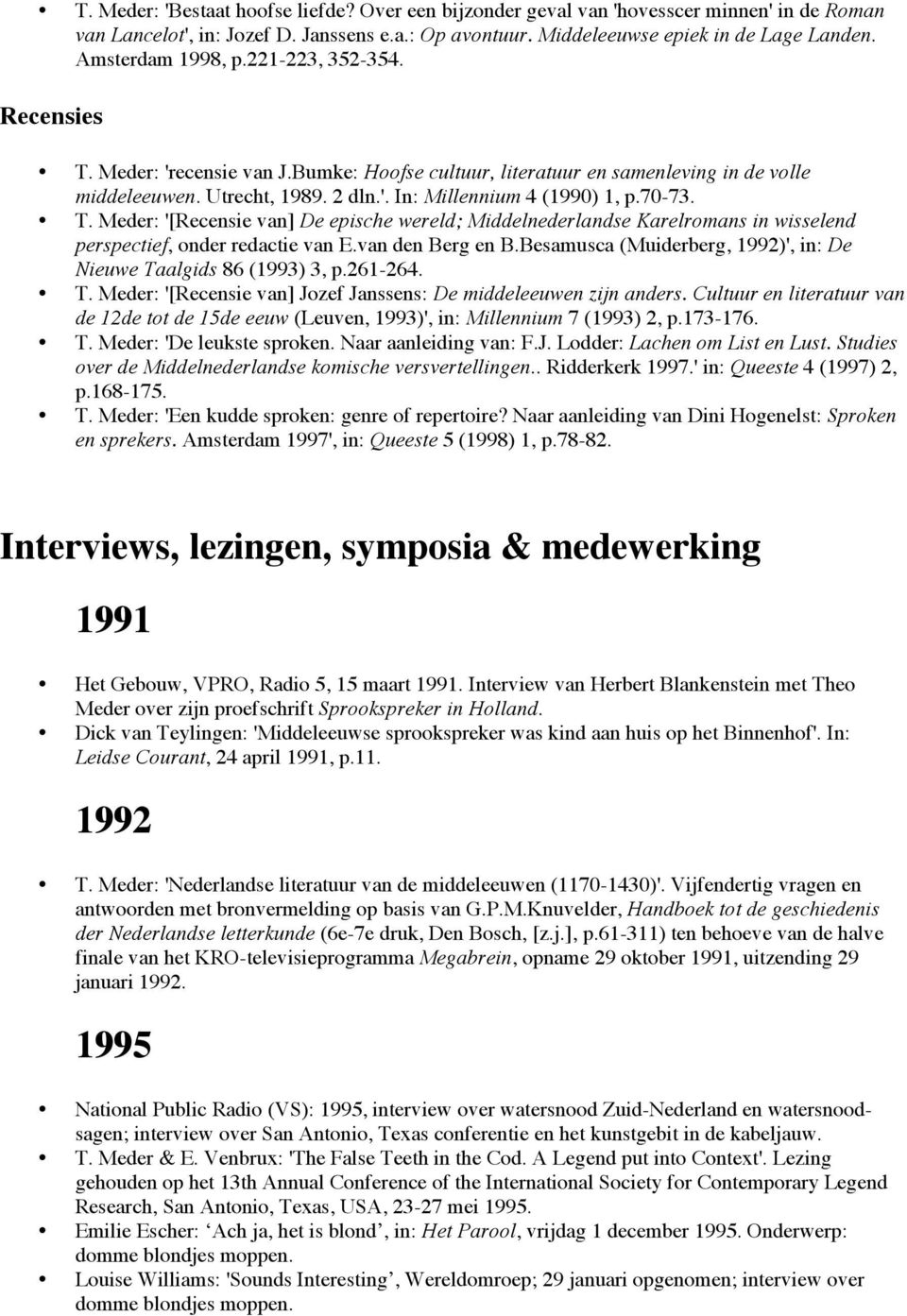 70-73. T. Meder: '[Recensie van] De epische wereld; Middelnederlandse Karelromans in wisselend perspectief, onder redactie van E.van den Berg en B.