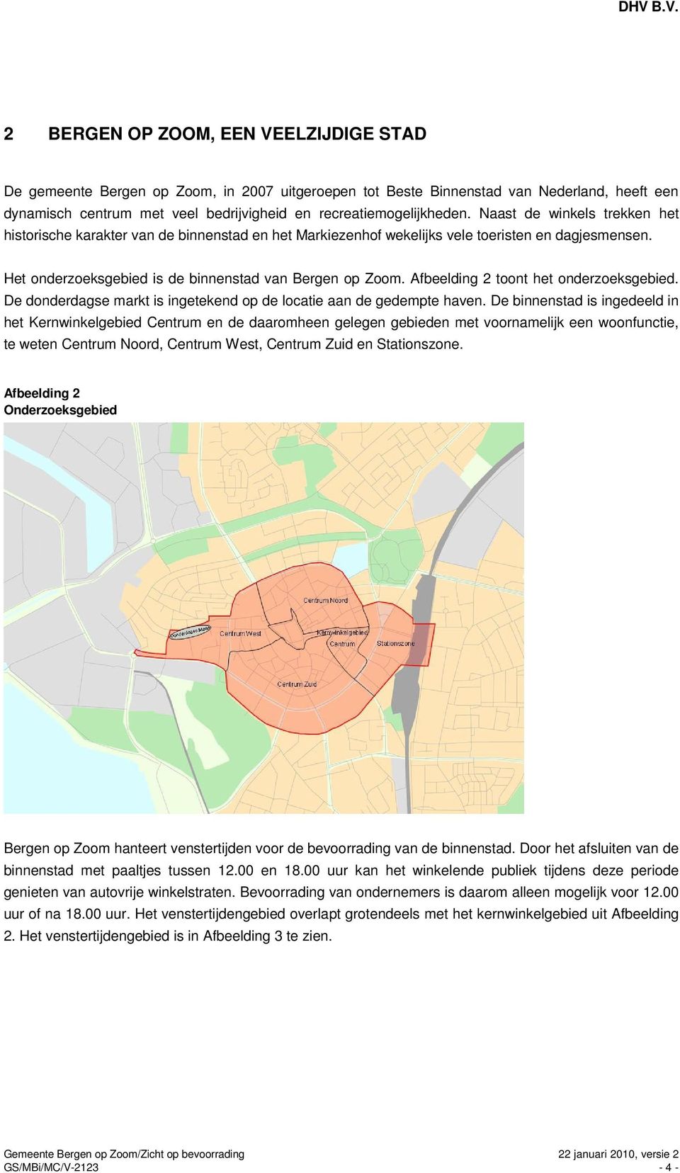 Afbeelding 2 toont het onderzoeksgebied. De donderdagse markt is ingetekend op de locatie aan de gedempte haven.