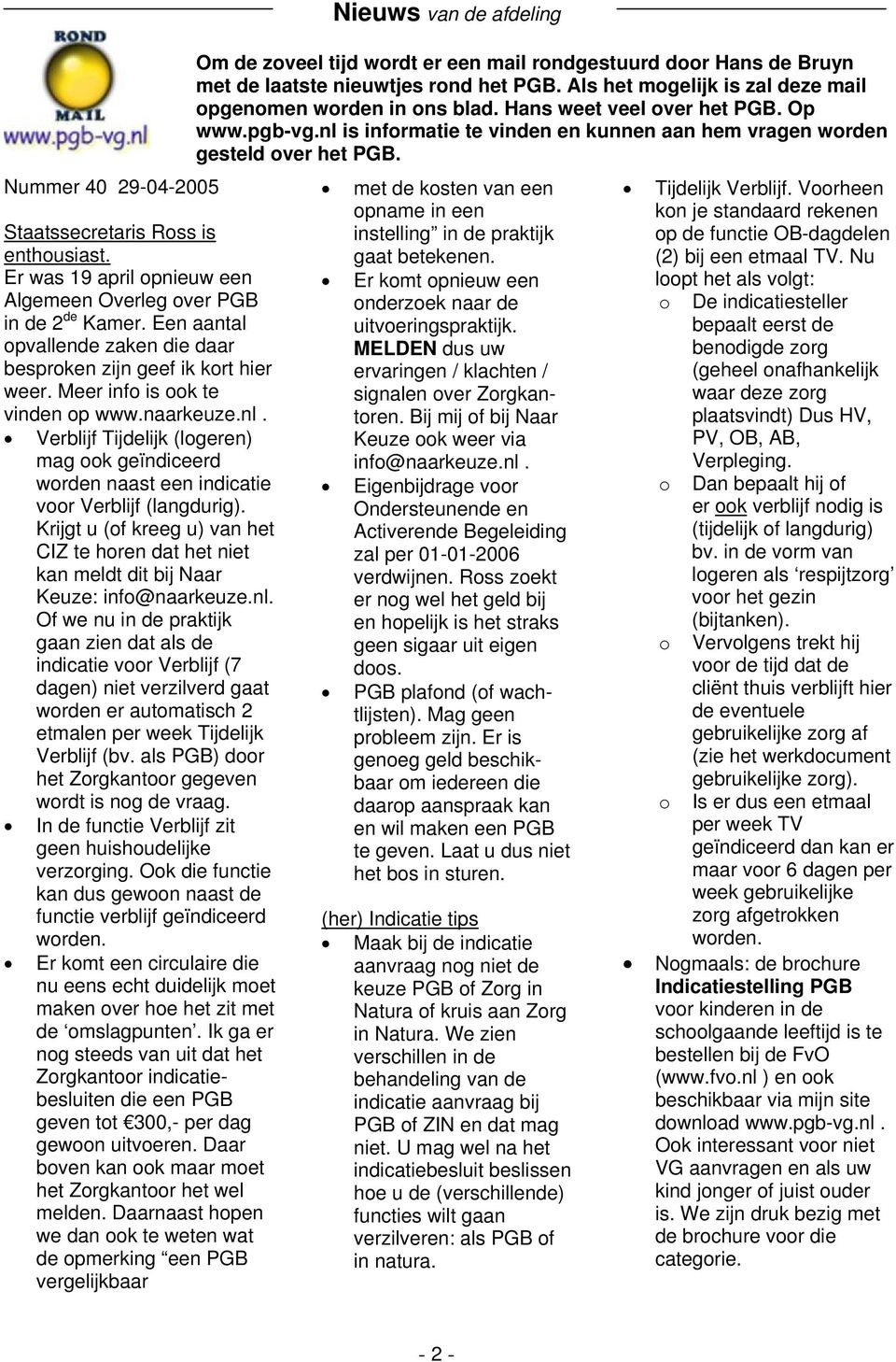 Verblijf Tijdelijk (logeren) mag ook geïndiceerd worden naast een indicatie voor Verblijf (langdurig).