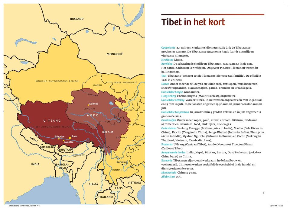 De Tibetaanse Autonome Regio (tar) is 1,2 miljoen vierkante kilometer. Hoofdstad Lhasa. Bevolking De schatting is 6 miljoen Tibetanen, waarvan 2,7 in de tar. Het aantal Chinezen is 7 miljoen.