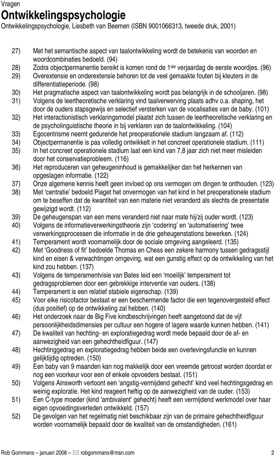 (96) 29) Overextensie en onderextensie behoren tot de veel gemaakte fouten bij kleuters in de differentiatieperiode.