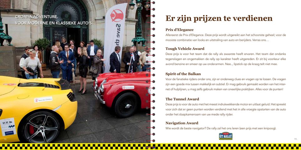 Verras ons Tough Vehicle Award Deze prijs is voor het team dat de rally als zwaarste heeft ervaren. Het team dat ondanks tegenslagen en ongemakken de rally op karakter heeft uitgereden.